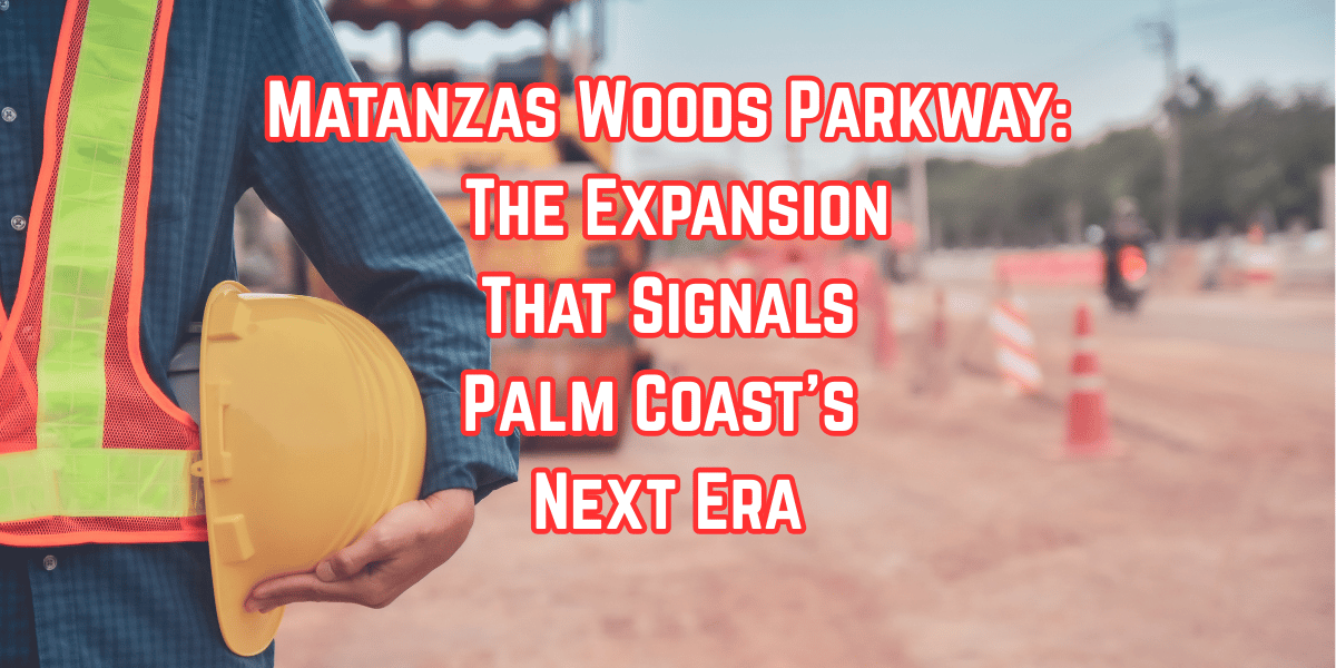A wide roadway view of Matanzas Woods Parkway with centered white text reading “Matanzas Woods Parkway: The Expansion That Signals Palm Coast’s Next Era,” set over a semi-transparent background for clarity