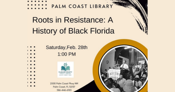 Highlighting the history, resilience, and contributions of Black Floridians from the colonial era to present.| Palm Coast Local Events